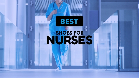 Best Shoes for Nurses 2024: for Extreme Comfort! - Lux Render