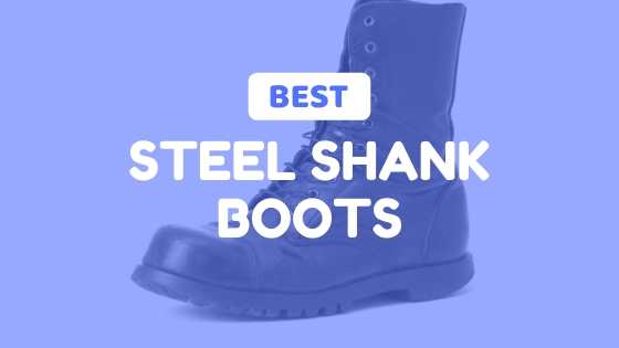 Best Steel Shank Boots Recommended 2024 - Buying Guide & Review
