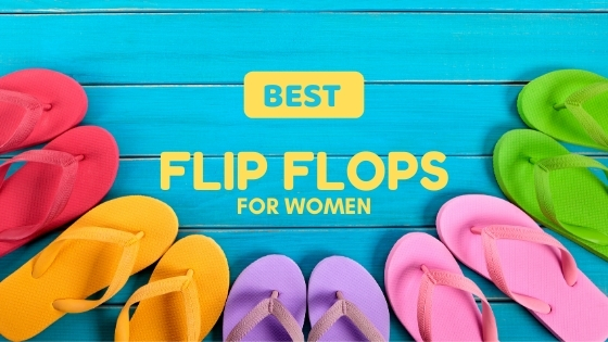 Best Flip Flops for Women 2023 - Buying Guide - Review