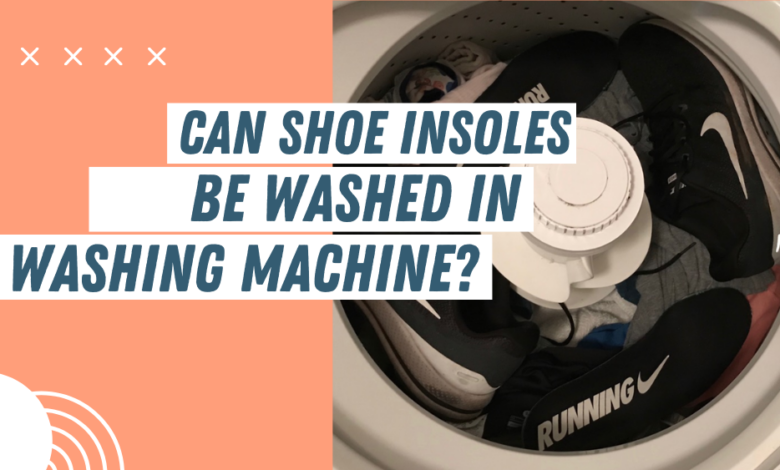 Can Shoe Insoles be Washed in Washing Machine