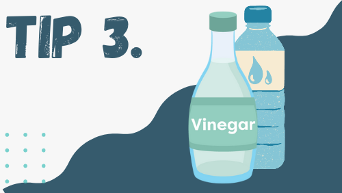 Use a Mixture of Vinegar and Water